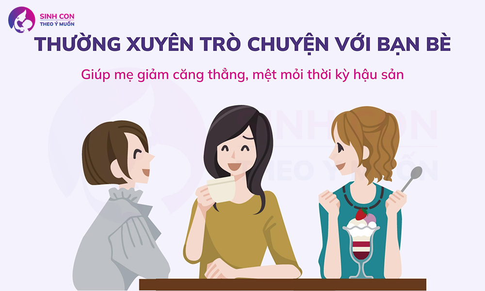 Mẹ sau sinh nên thường xuyên chia sẻ với bạn bè, người thân