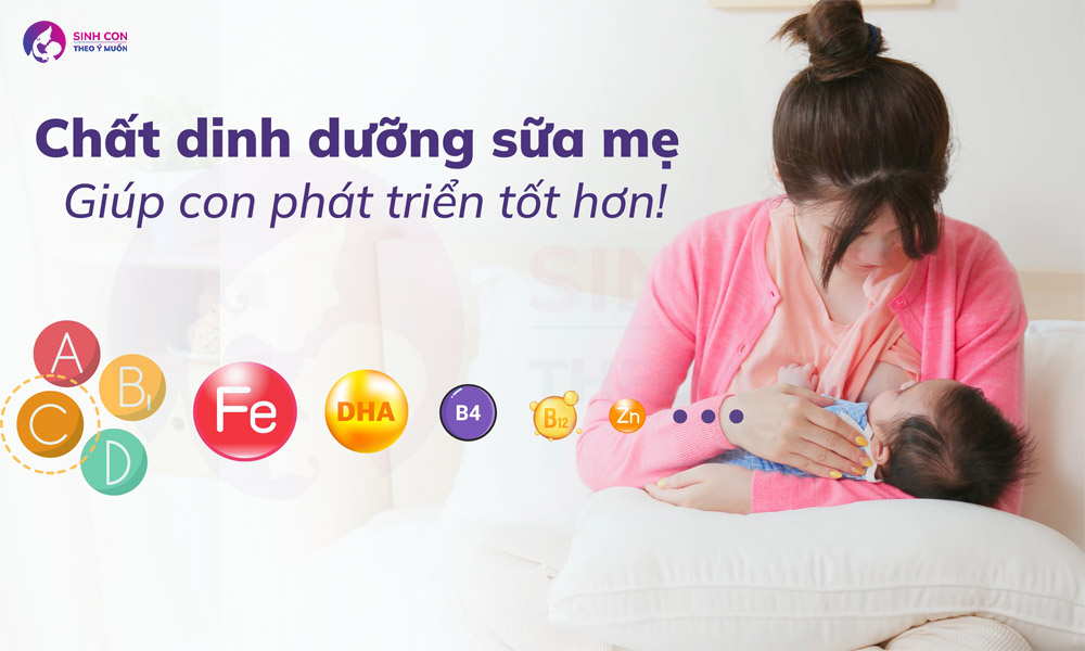 Chất dinh dưỡng từ sữa mẹ giúp con phát triển