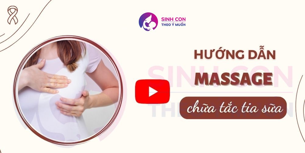 Nhận video hướng dẫn massage chữa tắc tia sữa